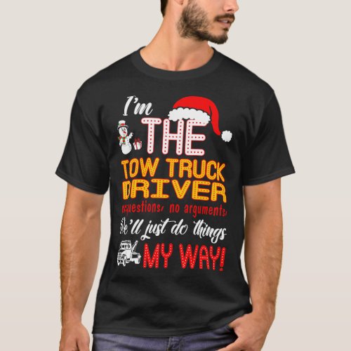 Tow Truck Driver Well Just Do Things My Way T_Shirt
