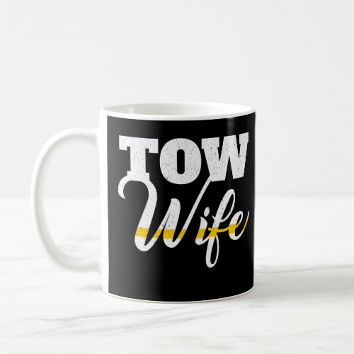 Tow Truck Driver Wrecker Breakdown Recovery _ Tow  Coffee Mug