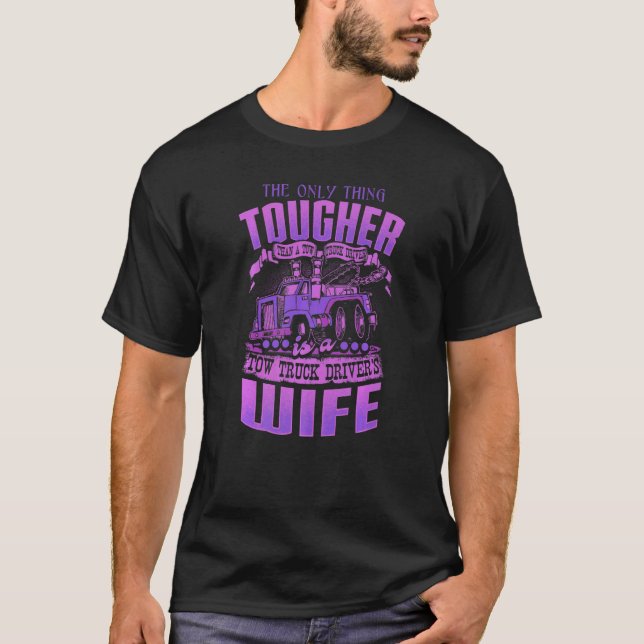 TOW TRUCK DRIVERS WIFE  Tow Truck Drivers T-Shirt (Front)