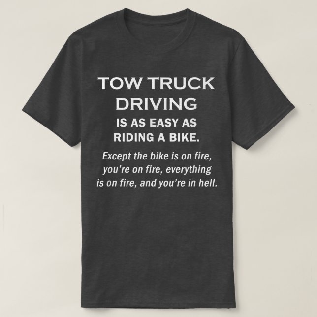 Tow Truck Driving is Easy - Towing Vehicle Driver  T-Shirt (Design Front)