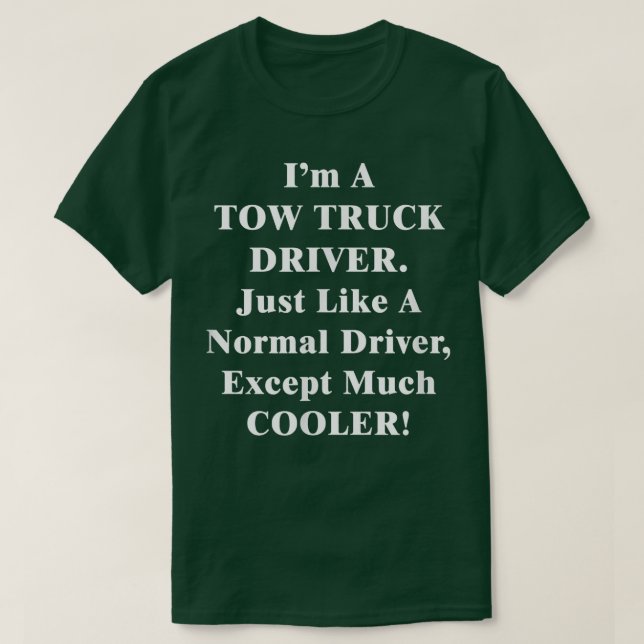 Tow Truck Driving - Normal Driver - Vehicle Towing T-Shirt (Design Front)