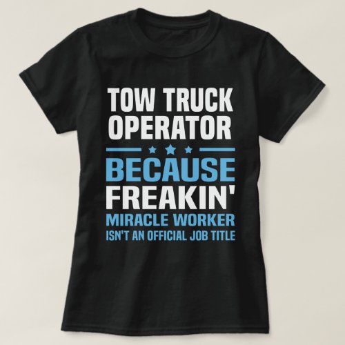 Tow Truck Operator T_Shirt