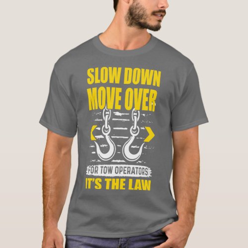 Tow truck Slow down move over its the law 2 T_Shirt