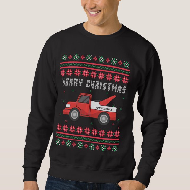 Tow Truck Ugly Merry Christmas Tacky Xmas Crazy  I Sweatshirt (Front)
