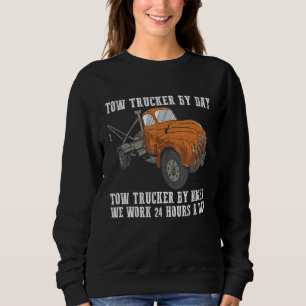 Tow Trucker by day  Tow trucker by night 3 Sweatshirt