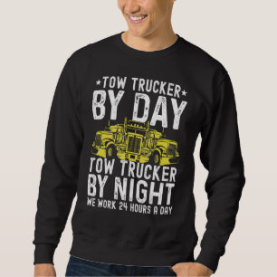 Tow Trucker By Day Tow Trucker By Night Tow Truck Sweatshirt