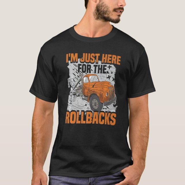 Tow Trucker I'm Just Here Tow Truck Operator Pun W T-Shirt (Front)