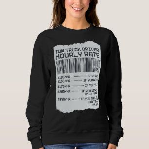 Tow Trucker Operator Tow Truck Driver Hourly Rate Sweatshirt