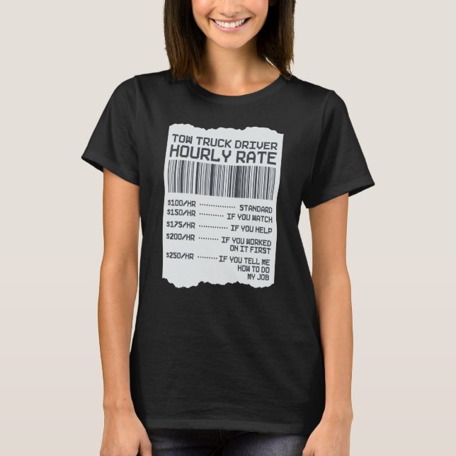 Tow Trucker Operator  Tow Truck Driver Hourly Rate T-Shirt (Front)