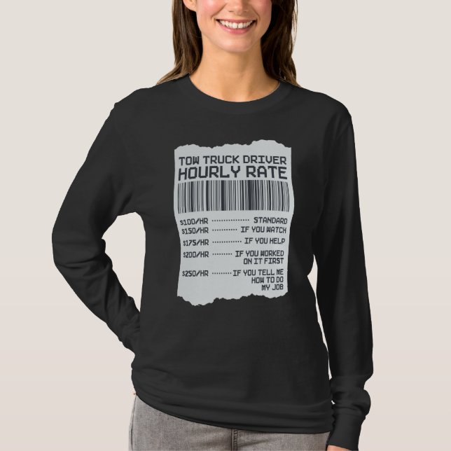 Tow Trucker Operator  Tow Truck Driver Hourly Rate T-Shirt (Front)
