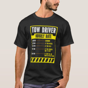 Tow Trucker Operator  Tow Truck Driver Hourly Rate T-Shirt