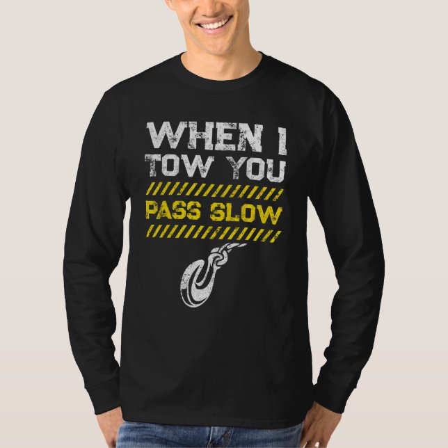 Tow Trucker Tow Truck Driver Tow Operator Breakdow T-Shirt (Front)