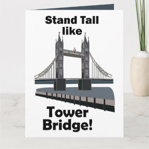 Tower Bridge Stand Tall Like Tower Bridge Card