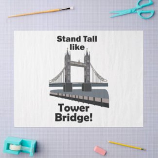 Tower Bridge Stand Tall Like Tower Bridge Party Tissue Paper