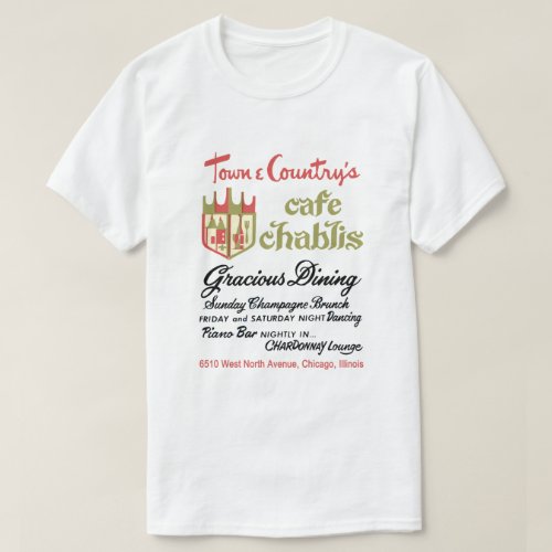 Town  Countrys Cafe Chablis Chicago IL T_Shirt