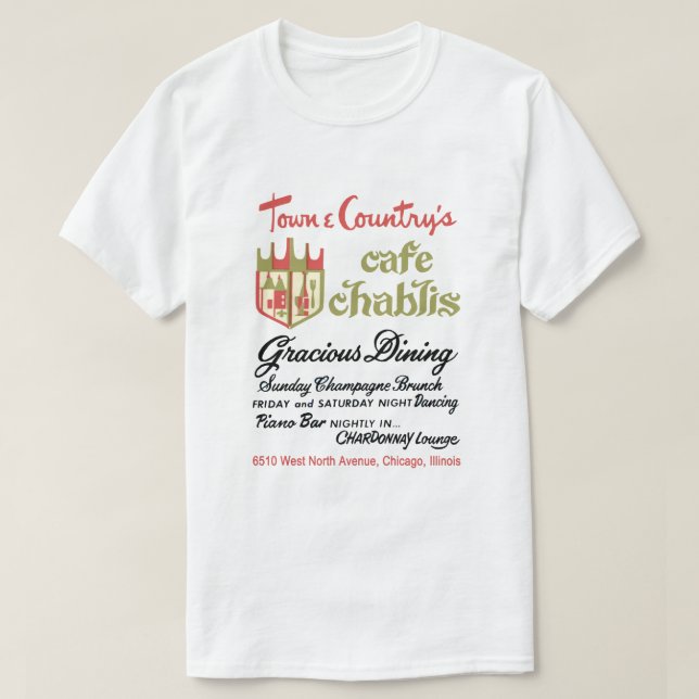 Town & Country's Cafe Chablis, Chicago, IL T-Shirt (Design Front)