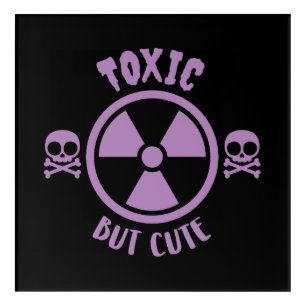 Toxic But Cute Warning Sign Acrylic Print