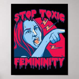 Toxic Femininity Masculinity Anti-feminist Saying Poster
