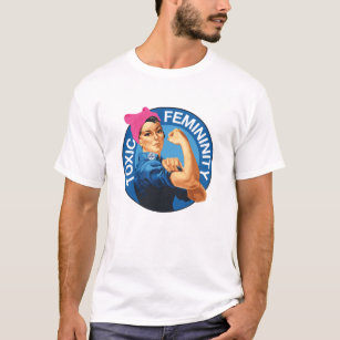 Toxic femininity t-shirt