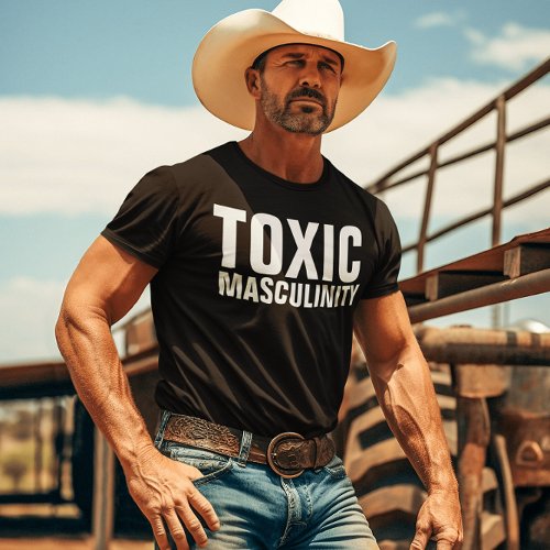 TOXIC MASCULINITY FUNNY DAD fathers day T_Shirts