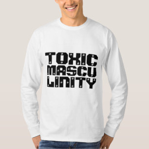 TOXIC MASCULINITY Men's T-Shirts