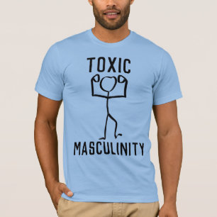 TOXIC MASCULINITY T-Shirts