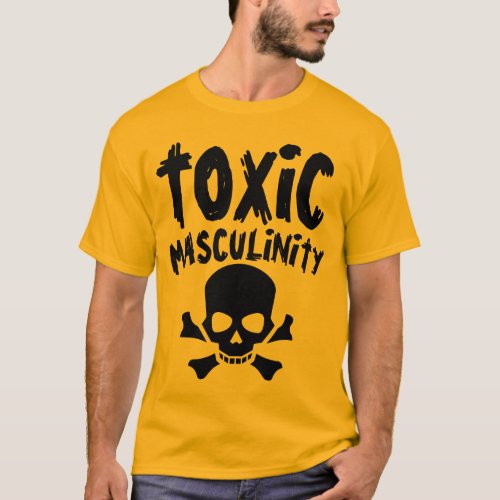 TOXIC MASCULINTY Funny Mens T_Shirts