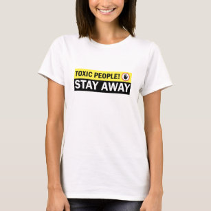 Toxic People Stay Away Warning Sign T-Shirt