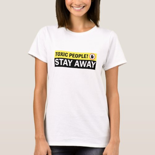 Toxic People Stay Away Warning Sign T_Shirt