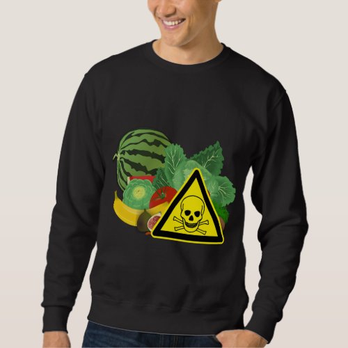 Toxic Vegetables Dislike Fruit Sweatshirt