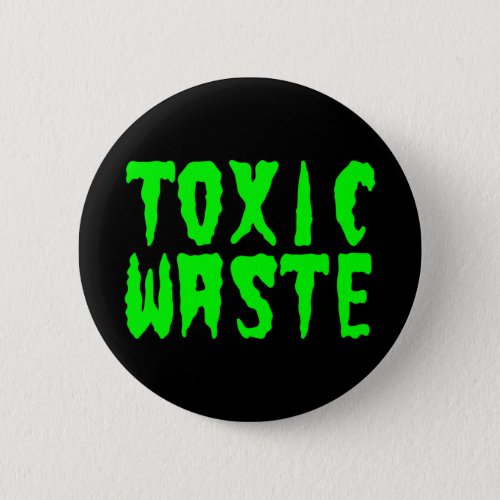 TOXIC WASTE BUTTON