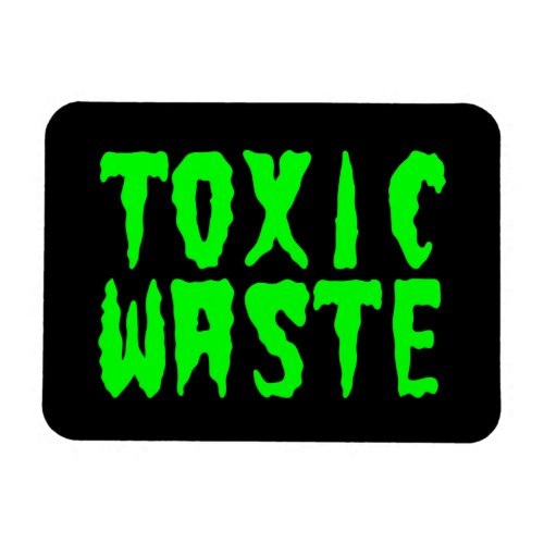 TOXIC WASTE MAGNET