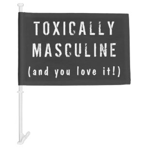 Toxically Masculine Car Flag
