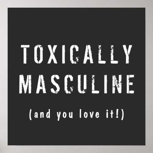 Toxically Masculine Poster