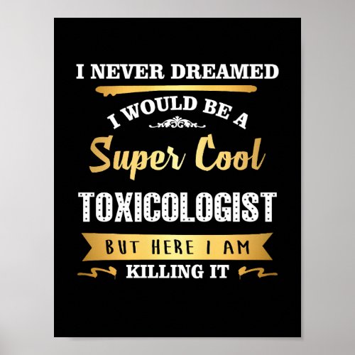 Toxicologist Super Cool Killing It Funny Poster