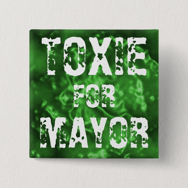 TOXIE FOR MAYOR BUTTON (Front)