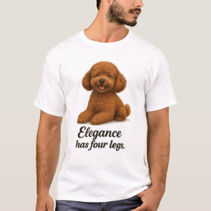Toy Poodle � Elegance Has Four Legs T-Shirt