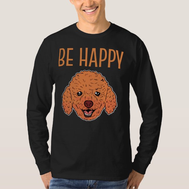 Toy Poodle Face Be Happy T-Shirt (Front)