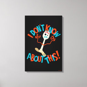 Toy Story 4   Forky "I Don't Know About This!" Canvas Print