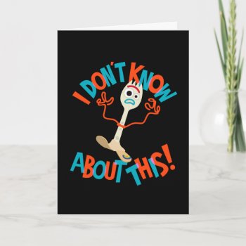 Toy Story 4 | Forky "i Don't Know About This!" Card by ToyStory at Zazzle