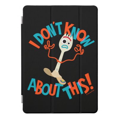Toy Story 4 | Forky &quot;I Don&#39;t Know About This!&quot; iPad Pro Cover