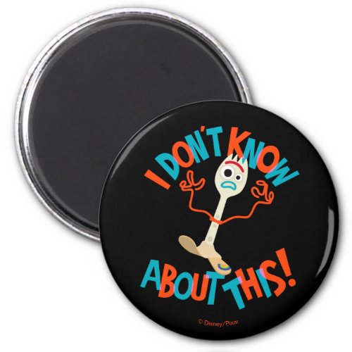 Toy Story 4  Forky I Dont Know About This Magnet