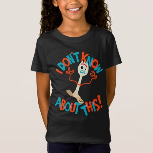 Toy Story 4  Forky I Dont Know About This T_Shirt