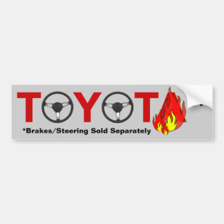 Toyota: Brakes/Steering Sold Separately. Bumper Sticker