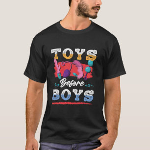 Toys Before Boys Funny Women´s Humor Embarrassing T-Shirt