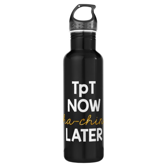 TpT Now, Cha-Ching Later! Water Bottle (Front)