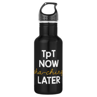 TpT Now, Cha-Ching Later! Water Bottle