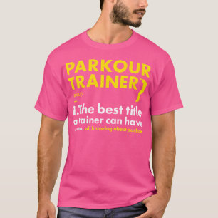 Traceur Trainer Definition Parkour T-Shirt