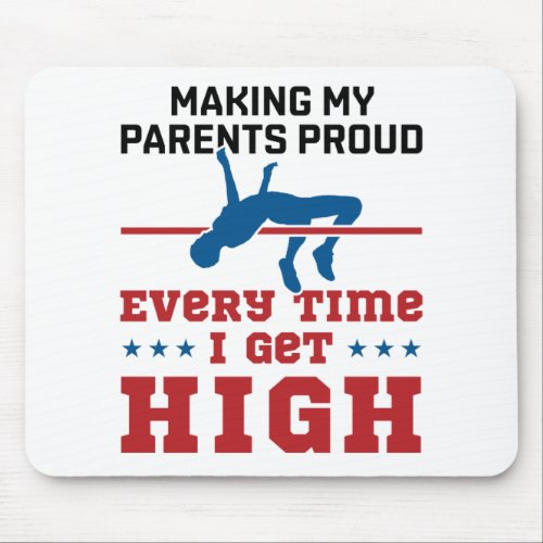 Track and Field High Jump Every Time I Get High Mouse Pad