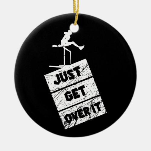 Track and Field _ Just Get Over It Ceramic Ornament